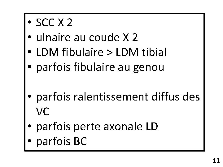  • • SCC X 2 ulnaire au coude X 2 LDM fibulaire >