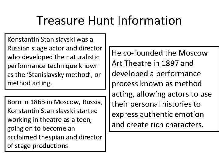 Treasure Hunt Information Konstantin Stanislavski was a Russian stage actor and director who developed Treasure Hunt Information Konstantin Stanislavski was a Russian stage actor and director who developed