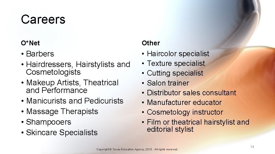 Careers O*Net Other • Barbers • Hairdressers, Hairstylists and Cosmetologists • Makeup Artists, Theatrical