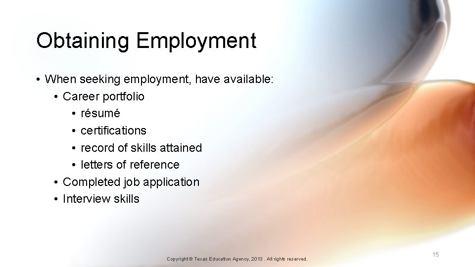 Obtaining Employment • When seeking employment, have available: • Career portfolio • résumé •