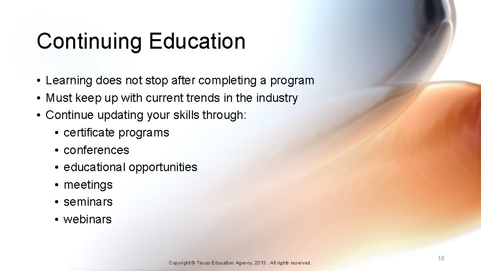 Continuing Education • Learning does not stop after completing a program • Must keep