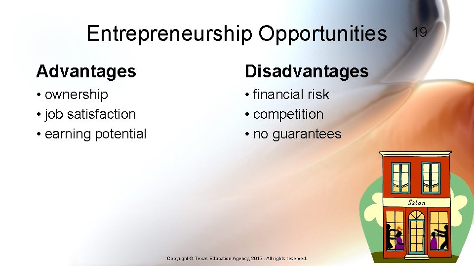 Entrepreneurship Opportunities Advantages Disadvantages • ownership • job satisfaction • earning potential • financial