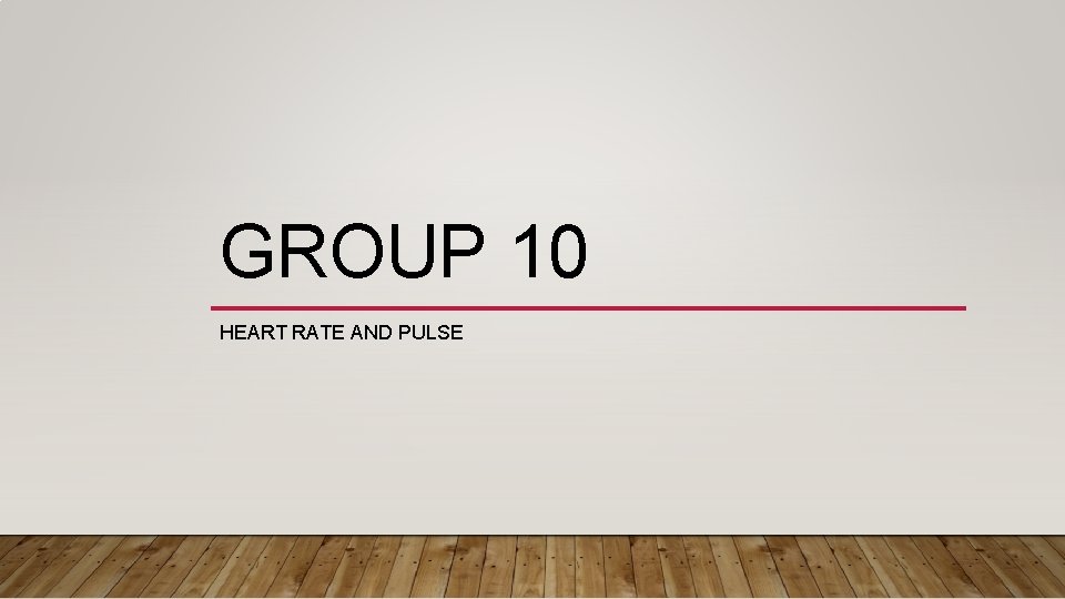 GROUP 10 HEART RATE AND PULSE 
