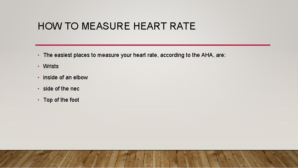 HOW TO MEASURE HEART RATE • The easiest places to measure your heart rate,