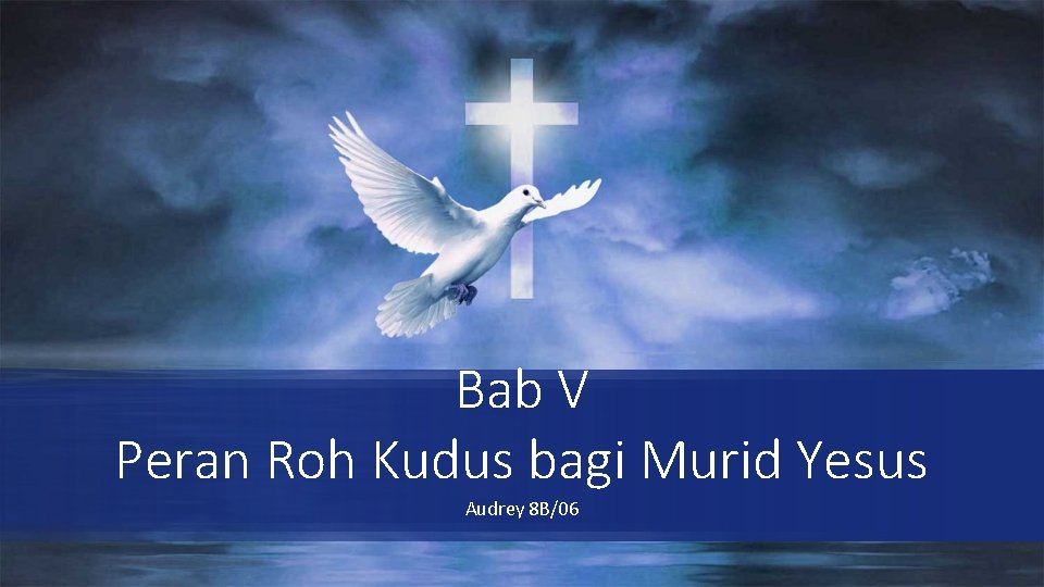 Bab V Peran Roh Kudus bagi Murid Yesus Audrey 8 B/06 