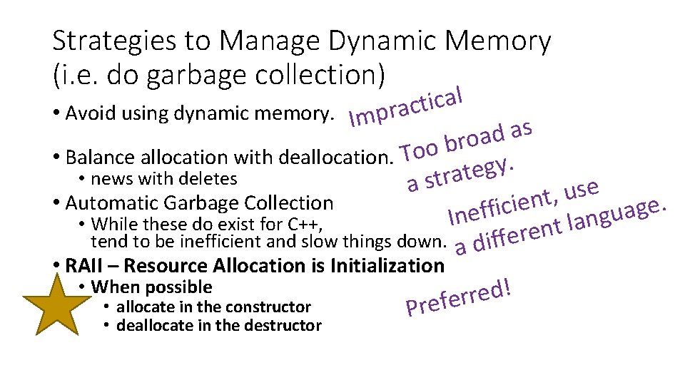 Strategies to Manage Dynamic Memory (i. e. do garbage collection) l a c i