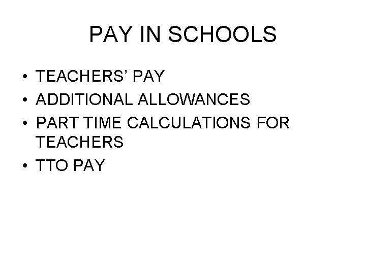 PAY IN SCHOOLS • TEACHERS’ PAY • ADDITIONAL ALLOWANCES • PART TIME CALCULATIONS FOR