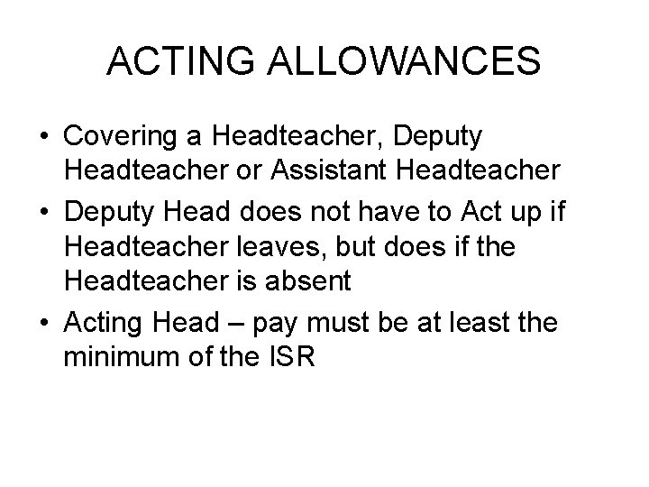 ACTING ALLOWANCES • Covering a Headteacher, Deputy Headteacher or Assistant Headteacher • Deputy Head