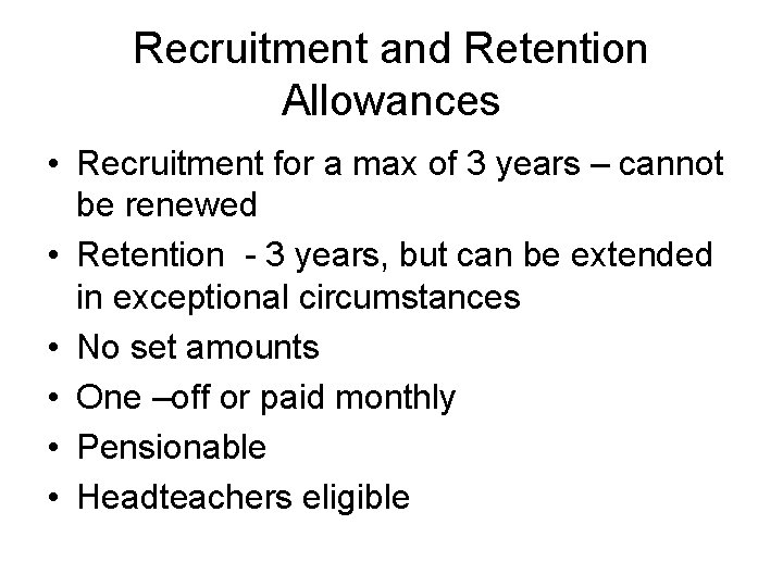 Recruitment and Retention Allowances • Recruitment for a max of 3 years – cannot