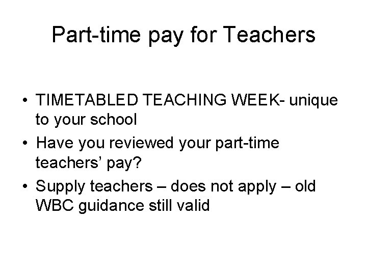 Part-time pay for Teachers • TIMETABLED TEACHING WEEK- unique to your school • Have