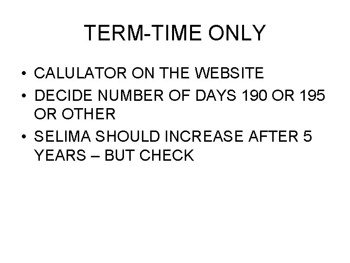 TERM-TIME ONLY • CALULATOR ON THE WEBSITE • DECIDE NUMBER OF DAYS 190 OR