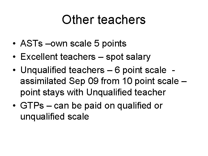 Other teachers • ASTs –own scale 5 points • Excellent teachers – spot salary