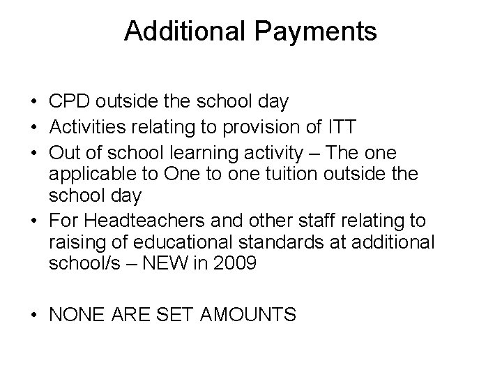 Additional Payments • CPD outside the school day • Activities relating to provision of