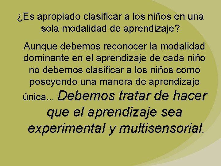 ¿Es apropiado clasificar a los niños en una sola modalidad de aprendizaje? Aunque debemos