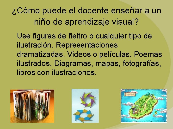 ¿Cómo puede el docente enseñar a un niño de aprendizaje visual? Use figuras de