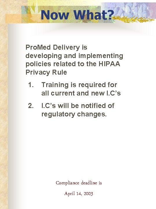 Now What? Pro. Med Delivery is developing and implementing policies related to the HIPAA