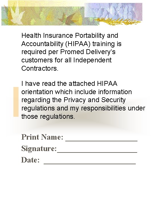 Health Insurance Portability and Accountability (HIPAA) training is required per Promed Delivery’s customers for