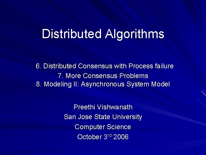 Distributed Algorithms 6. Distributed Consensus with Process failure 7. More Consensus Problems 8. Modeling