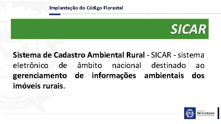 Implantação do Código Florestal SICAR Sistema de Cadastro Ambiental Rural SICAR - sistema eletrônico