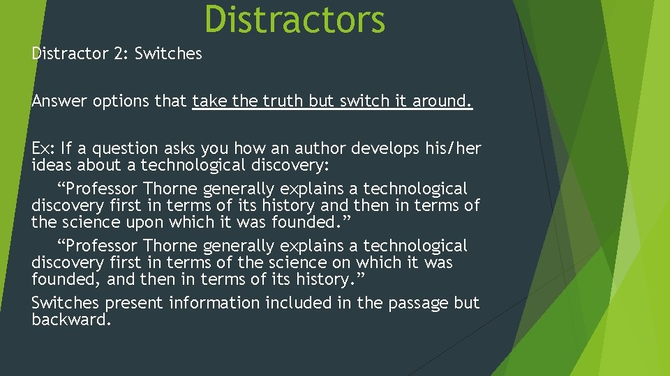 Distractors Distractor 2: Switches Answer options that take the truth but switch it around.