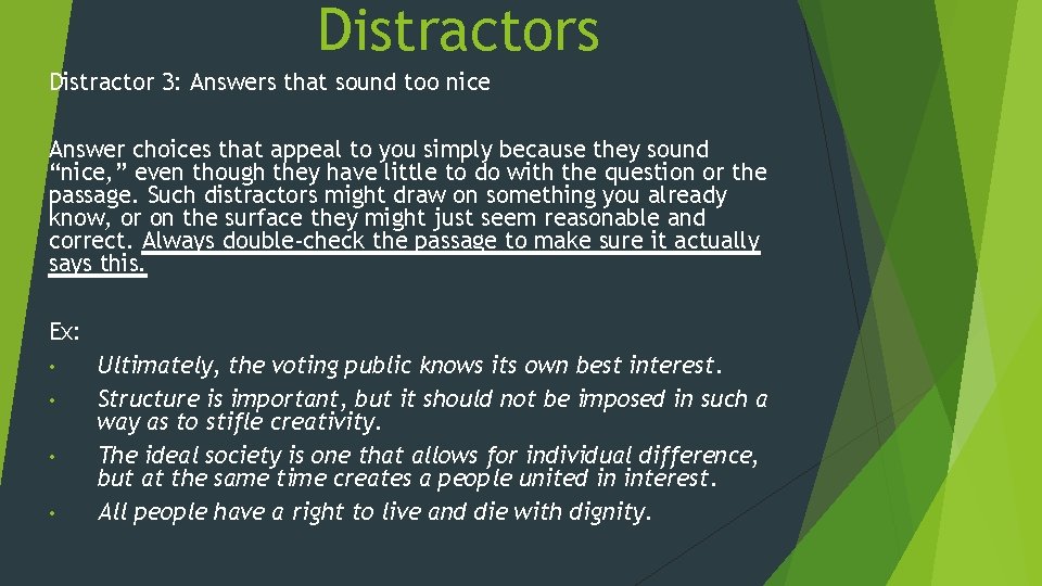 Distractors Distractor 3: Answers that sound too nice Answer choices that appeal to you