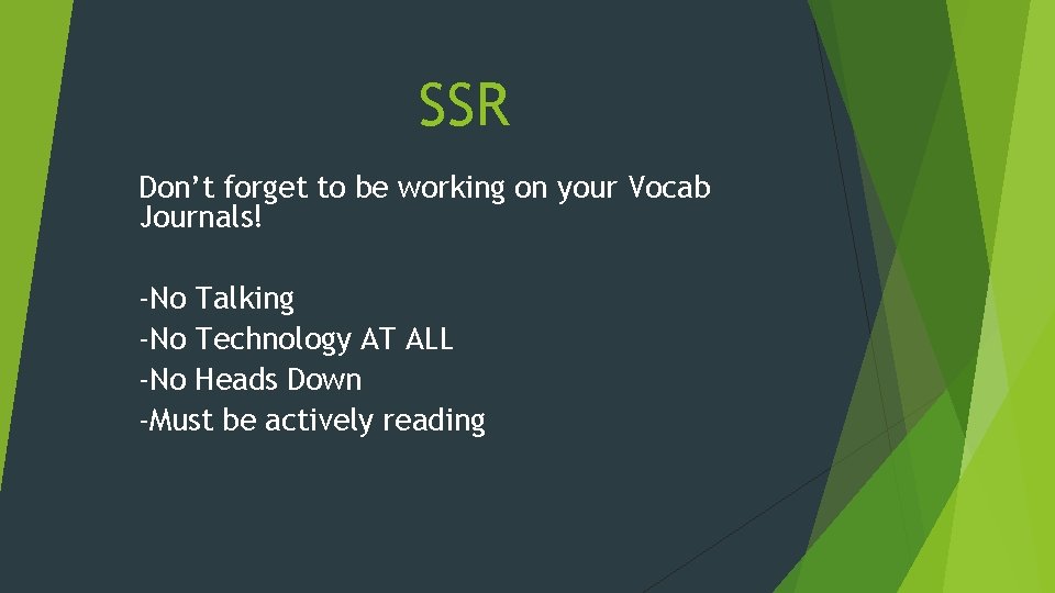 SSR Don’t forget to be working on your Vocab Journals! -No Talking -No Technology