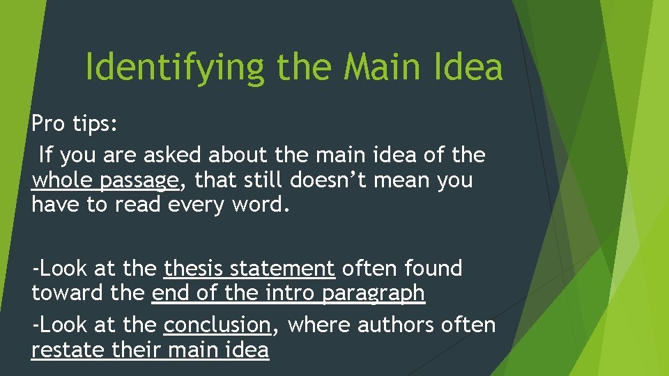 Identifying the Main Idea Pro tips: If you are asked about the main idea