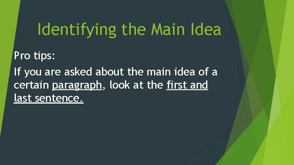 Identifying the Main Idea Pro tips: If you are asked about the main idea