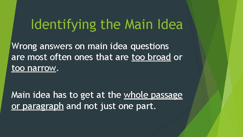 Identifying the Main Idea Wrong answers on main idea questions are most often ones