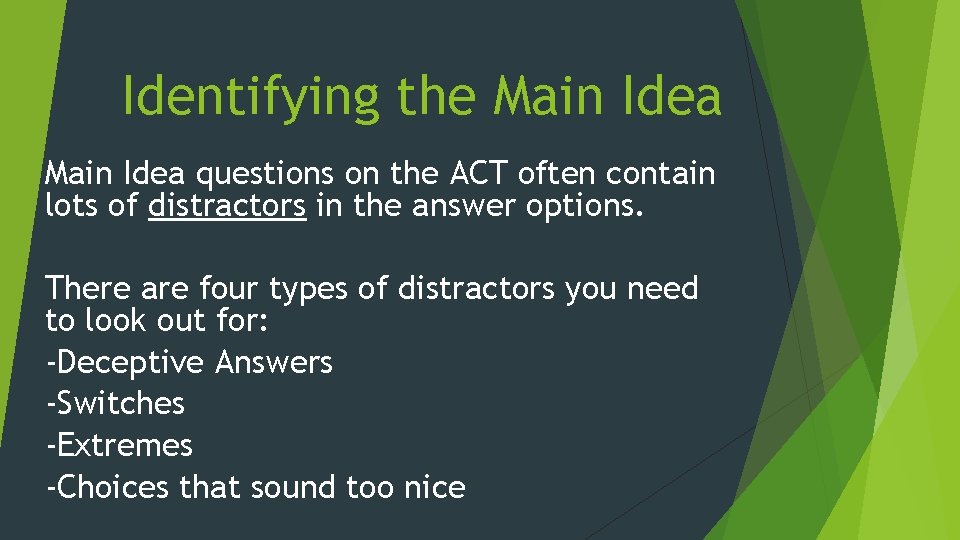 Identifying the Main Idea questions on the ACT often contain lots of distractors in