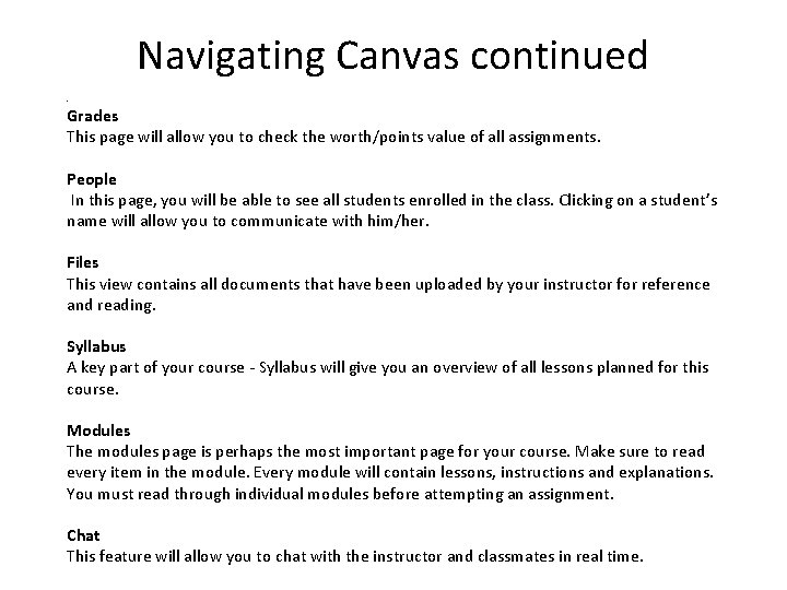 Navigating Canvas continued. Grades This page will allow you to check the worth/points value