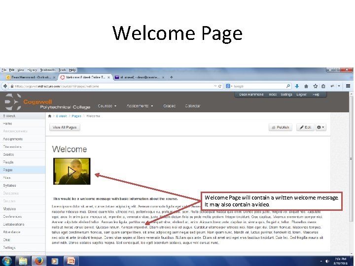 Welcome Page will contain a written welcome message. It may also contain a video.