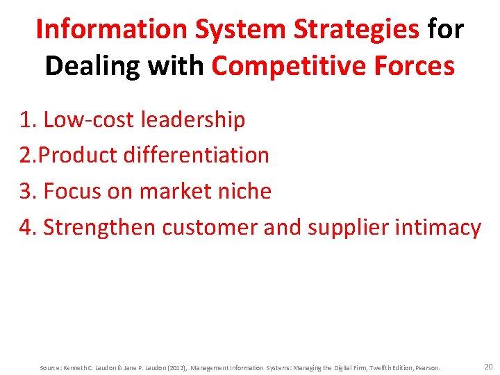 Information System Strategies for Dealing with Competitive Forces 1. Low-cost leadership 2. Product differentiation