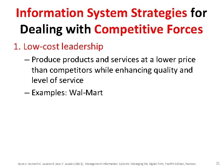 Information System Strategies for Dealing with Competitive Forces 1. Low-cost leadership – Produce products