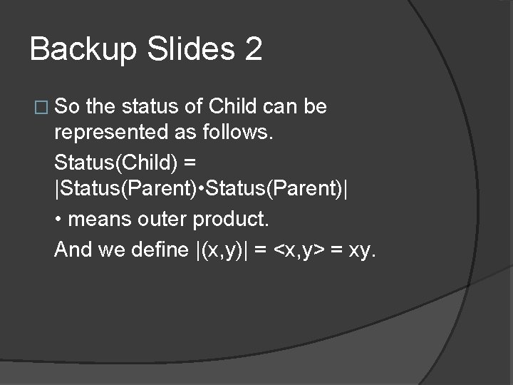 Backup Slides 2 � So the status of Child can be represented as follows.
