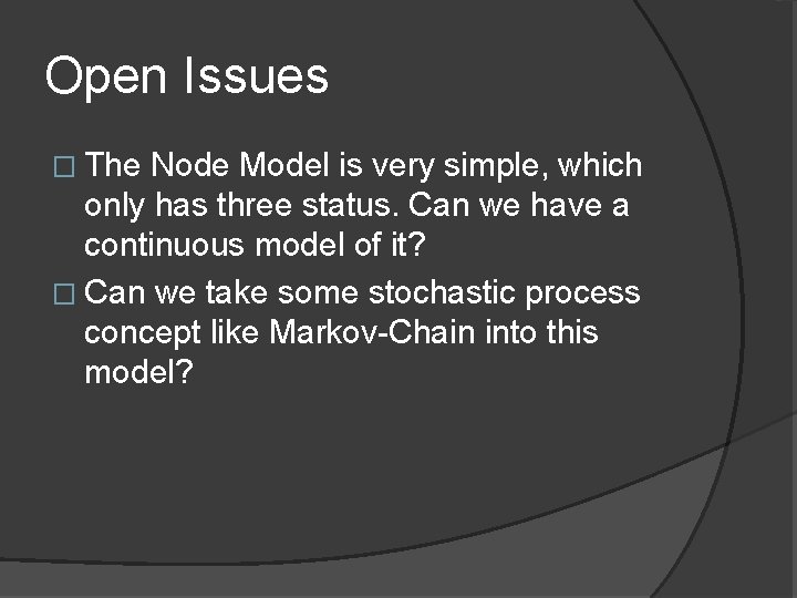 Open Issues � The Node Model is very simple, which only has three status.