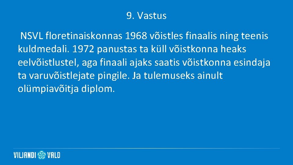 9. Vastus NSVL floretinaiskonnas 1968 võistles finaalis ning teenis kuldmedali. 1972 panustas ta küll