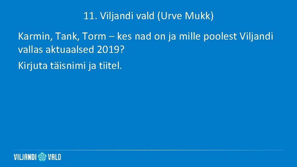 11. Viljandi vald (Urve Mukk) Karmin, Tank, Torm – kes nad on ja mille