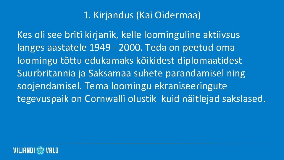 1. Kirjandus (Kai Oidermaa) Kes oli see briti kirjanik, kelle loominguline aktiivsus langes aastatele