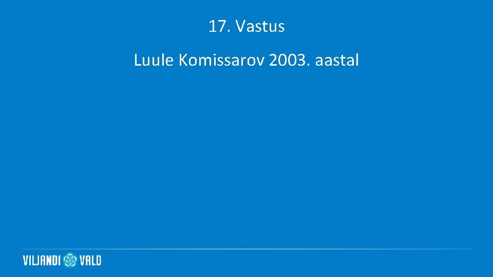 17. Vastus Luule Komissarov 2003. aastal 