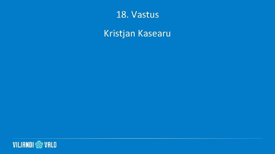 18. Vastus Kristjan Kasearu 