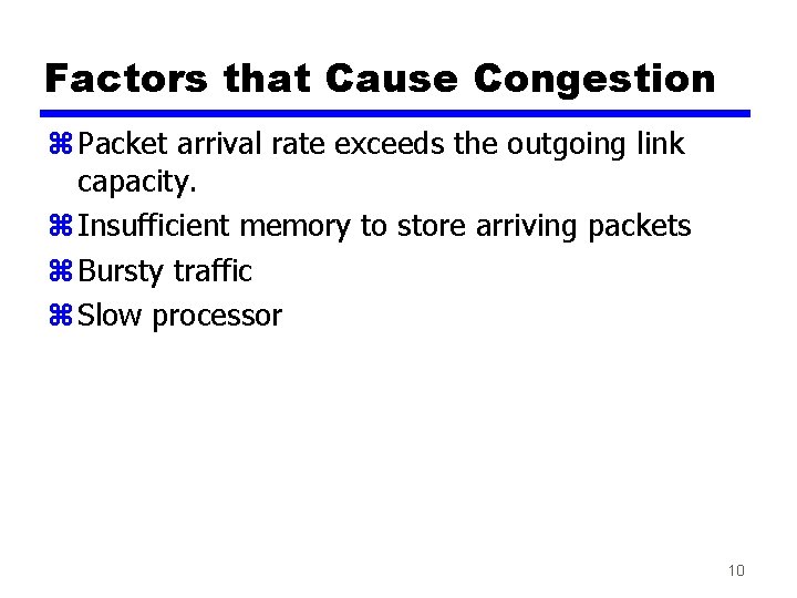 Factors that Cause Congestion z Packet arrival rate exceeds the outgoing link capacity. z