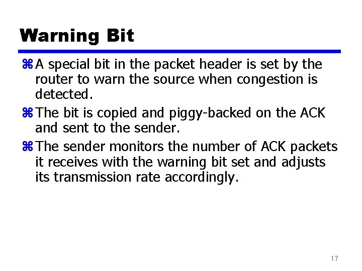 Warning Bit z A special bit in the packet header is set by the