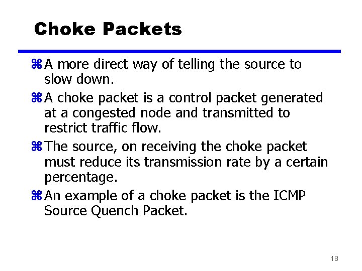 Choke Packets z A more direct way of telling the source to slow down.