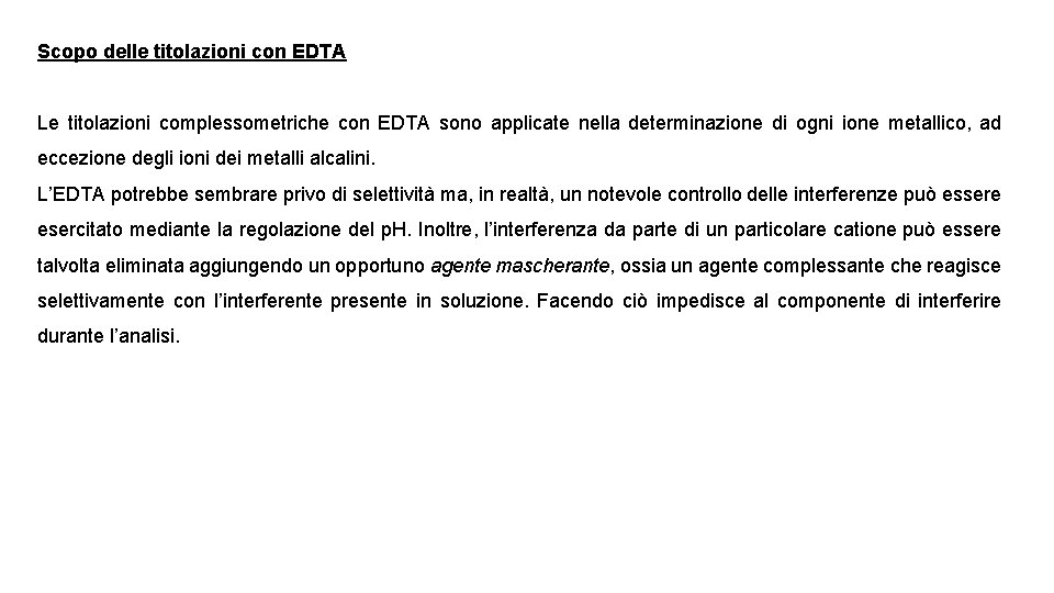 Scopo delle titolazioni con EDTA Le titolazioni complessometriche con EDTA sono applicate nella determinazione Scopo delle titolazioni con EDTA Le titolazioni complessometriche con EDTA sono applicate nella determinazione
