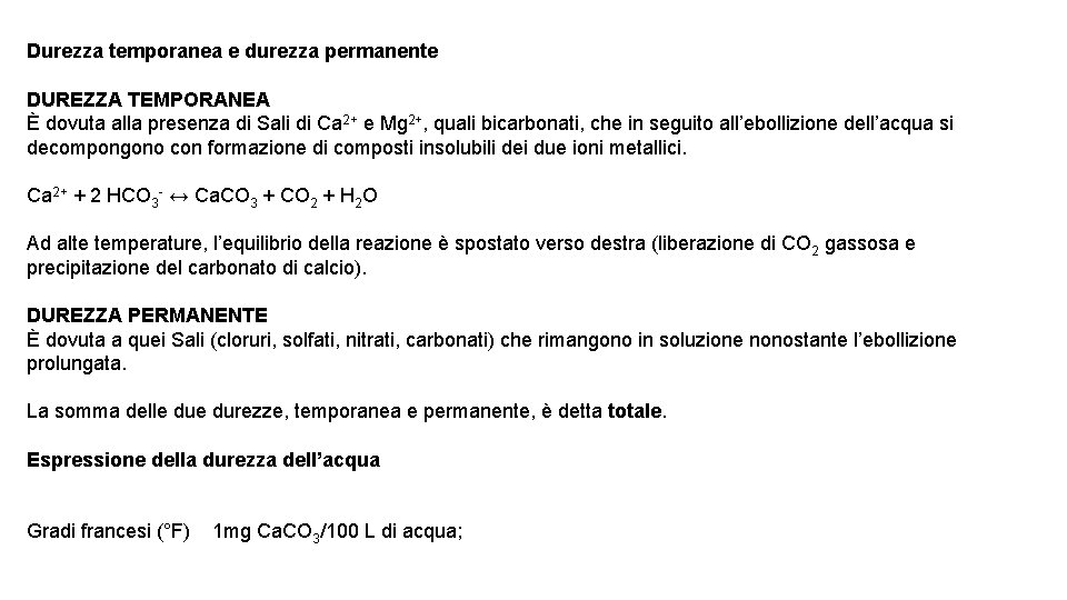Durezza temporanea e durezza permanente DUREZZA TEMPORANEA È dovuta alla presenza di Sali di Durezza temporanea e durezza permanente DUREZZA TEMPORANEA È dovuta alla presenza di Sali di