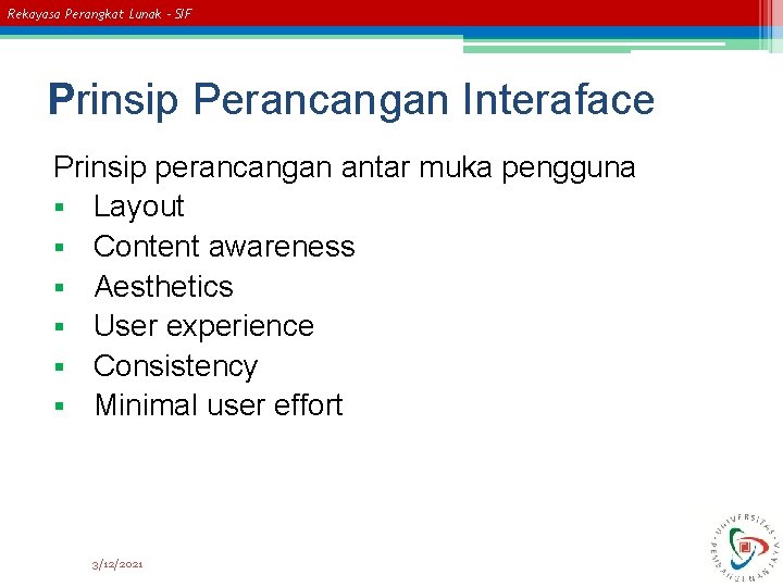 Rekayasa Perangkat Lunak – SIF Prinsip Perancangan Interaface Prinsip perancangan antar muka pengguna §