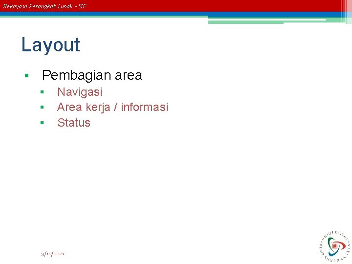 Rekayasa Perangkat Lunak – SIF Layout § Pembagian area § § § Navigasi Area