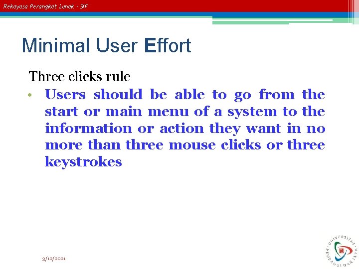 Rekayasa Perangkat Lunak – SIF Minimal User Effort Three clicks rule • Users should