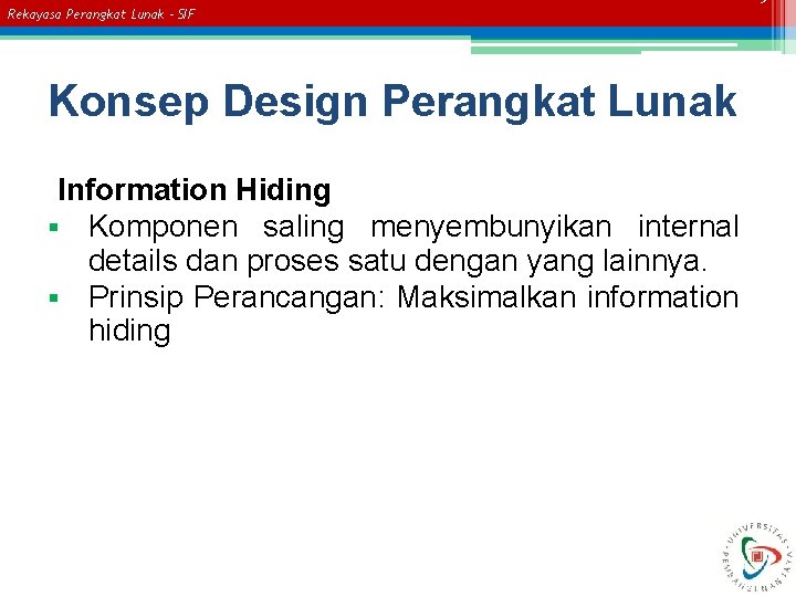 Rekayasa Perangkat Lunak – SIF Konsep Design Perangkat Lunak Information Hiding § Komponen saling